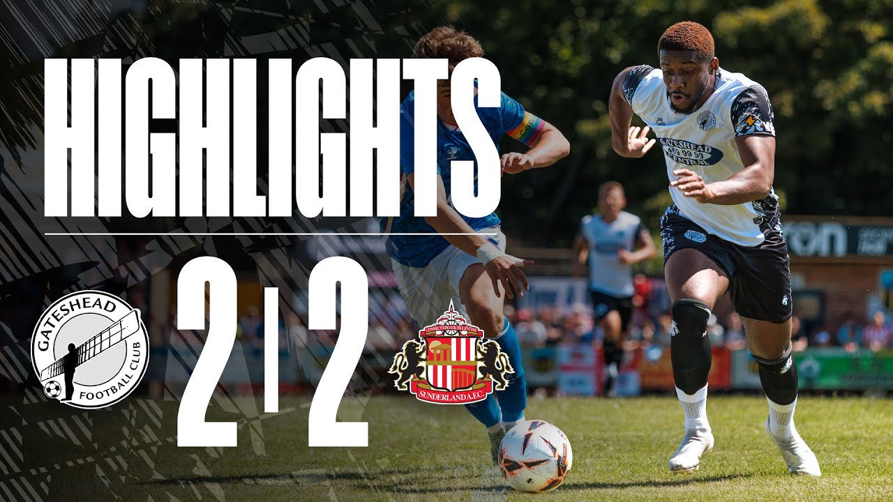 Gateshead earn two-goal draw against Sunderland | Gateshead 2-2 Sunderland | HIGHLIGHTS