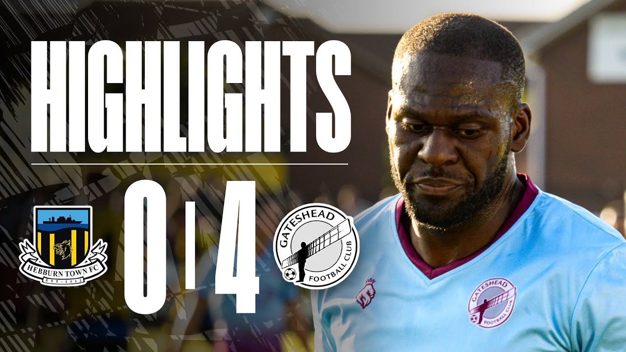 Gateshead open pre-season with four goal win! 🙌 | Hebburn Town 0-4 Gateshead | HIGHLIGHTS